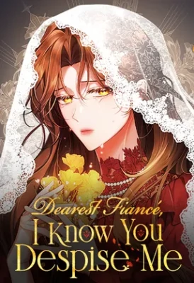 Dearest Fiancé, I Know You Despise Me [MagusManga]